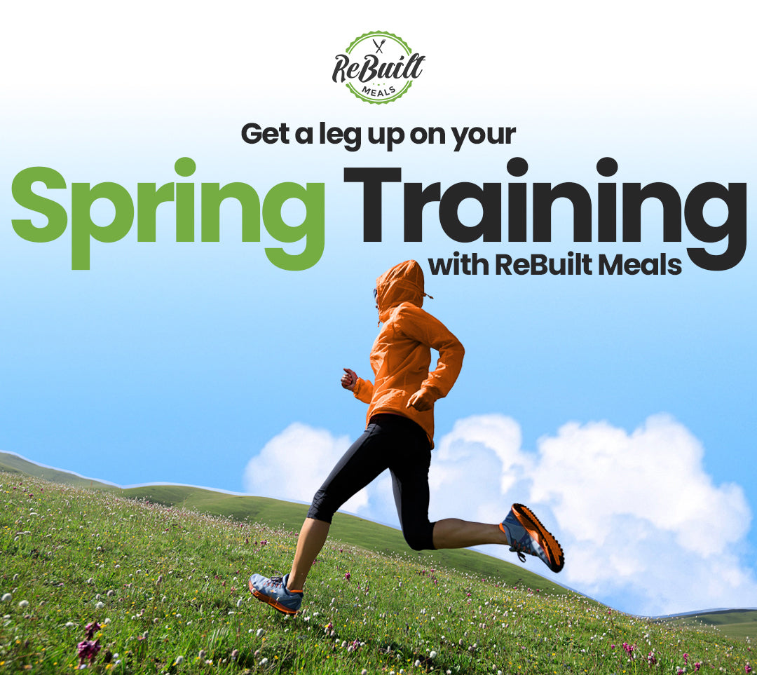 Seven Ways to Kick Start Your Spring Training – ReBuilt Meals
